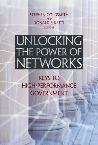 Unlocking the Power of Networks Keys to High-Performance Government [Paperback]