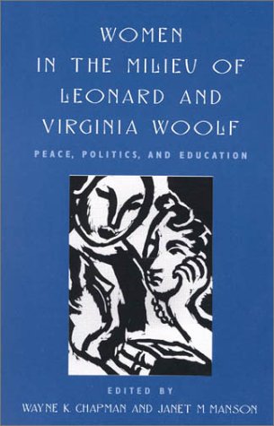 Women in the Milieu of Leonard and Virginia Woolf Peace Politics and Education [Paperback]