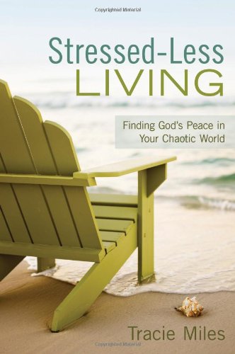 Stressed-Less Living Finding God's Peace In Your Chaotic World [Paperback]