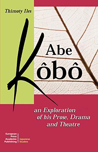 Abe Kobo An Exploration Of His Prose, Drama And Theatre (tessere) [Paperback]