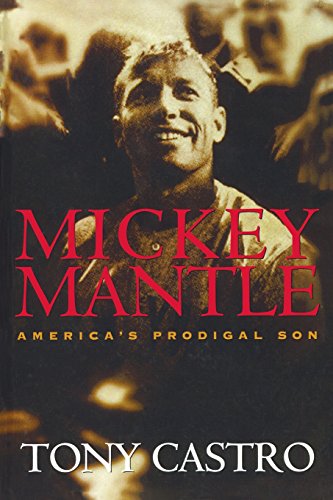 Mickey Mantle America's Prodigal Son [Paperback]