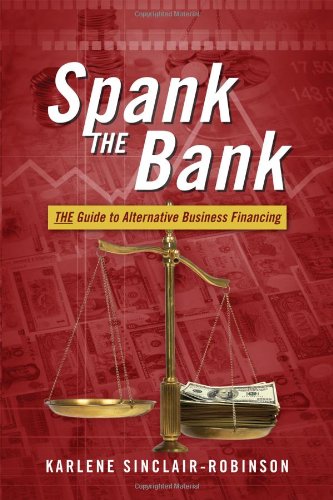 Spank The Bank The Guide To Alternative Business Financing [Paperback]