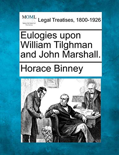 Eulogies upon William Tilghman and John Marshall [Paperback]