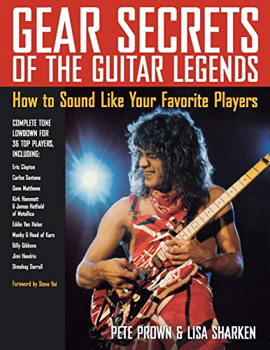 Gear Secrets of the Guitar Legends How to Sound like Your Favorite Players [Paperback]