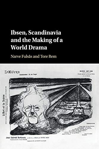 Ibsen, Scandinavia and the Making of a World Drama [Paperback]