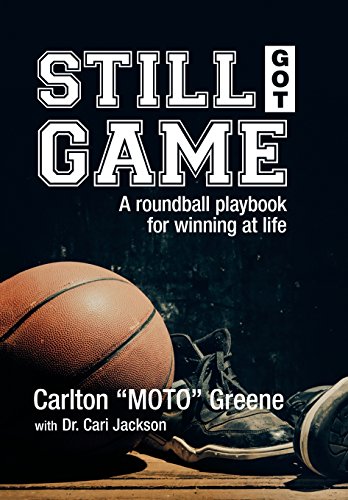 Still Got Game A Roundball Playbook For Winning At Life [Hardcover]