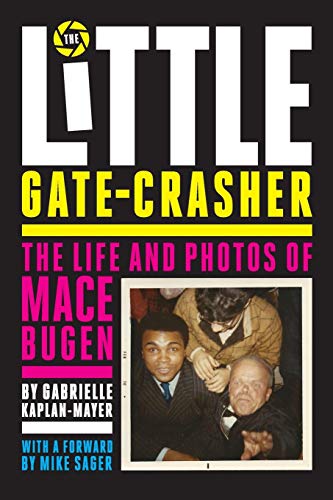 The Little Gate-Crasher Festival Edition The Life And Photos Of Mace Bugen [Paperback]