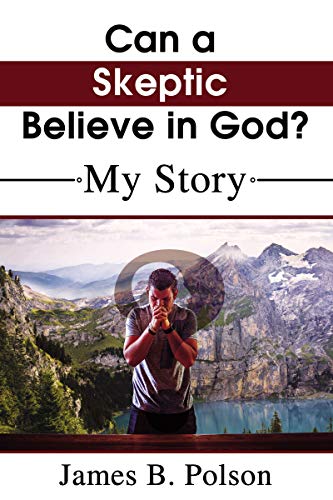Can a Skeptic Believe in God My Story [Paperback]