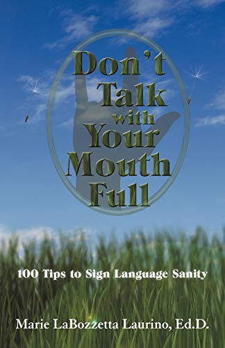 Don't Talk With Your Mouth Full 100 Tips To Sign Language Sanity [Paperback]