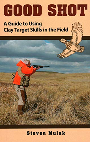 Good Shot A Guide to Using Clay Target Skills in the Field [Paperback]