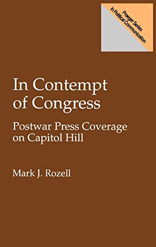 In Contempt of Congress Postwar Press Coverage on Capitol Hill [Hardcover]