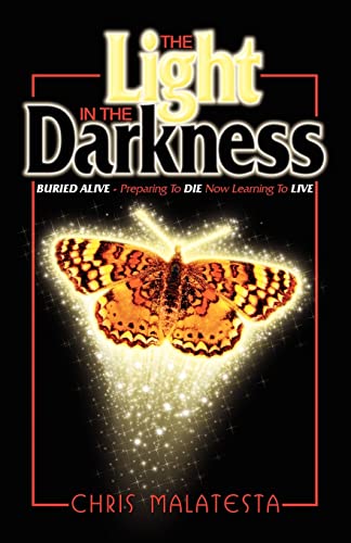 Light in the Darkness  Buried Alive Preparing to Die Now Learning to Live [Paperback]
