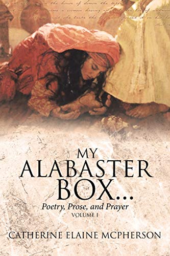 My Alabaster Box...  Poetry, Prose, and Prayer [Paperback]