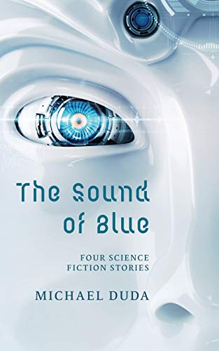 Sound of Blue  Four Science Fiction Stories [Paperback]