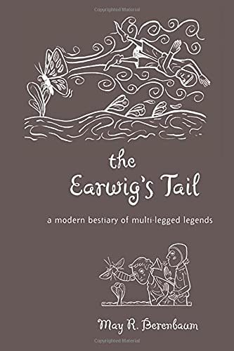 The Earwig&8217s Tail A Modern Bestiary of Multi-legged Legends [Hardcover]