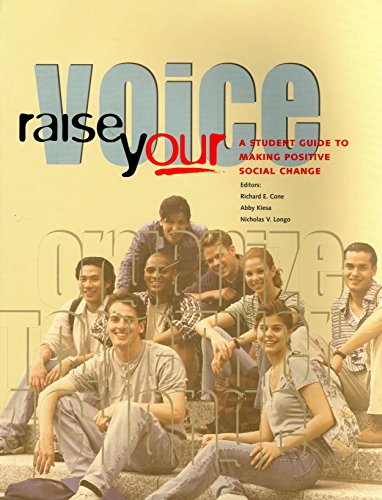Raise Your Voice A Student Guide to Making Positive Social Change [Paperback]