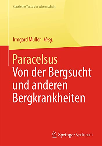 Paracelsus Von der Bergsucht und anderen Bergkrankheiten [De morbis fossorum me [Paperback]