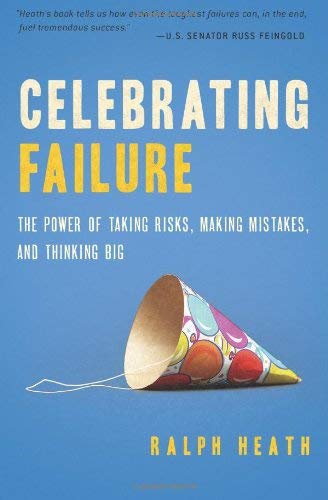 Celebrating Failure The Power Of Taking Risks, Making Mistakes And Thinking Big [Paperback]