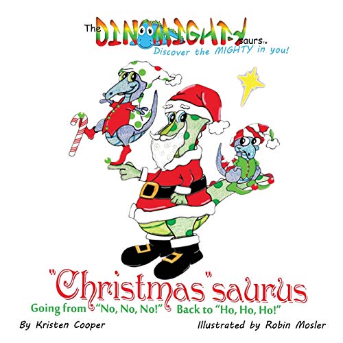 christmas saurus Going From  no, No, No   Back To  ho, Ho, Ho  (the Dinomigh [Paperback]