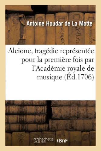 Alcione, Tragedie Representee Pour la Premiere Fois Par l Academie Royale de Mus [Paperback]