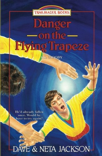 Danger On The Flying Trapeze Introducing D.L. Moody (trailblazer Books) (volume [Paperback]