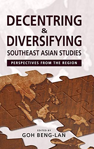 Decentring And Diversifying Southeast Asian Studies Perspectives From The Regio [Hardcover]