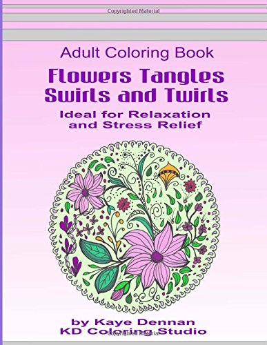 Flowers Tangles Swirls And Twirls For Coloring Adult Coloring Book Ideal For Re [Paperback]