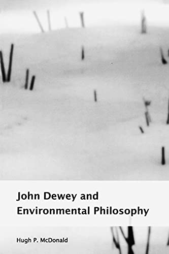 John Dewey And Environmental Philosophy (suny Series In Environmental Philosophy [Paperback]
