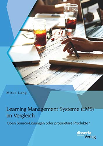 Learning Management Systeme (lms) Im Vergleich Open Source-Lsungen Oder Propri [Paperback]