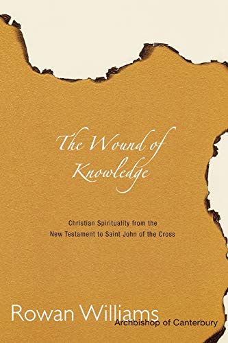 Wound of Knowledge Christian Spirituality from the New Testament to St. John of [Paperback]