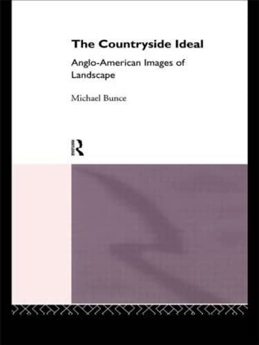 The Countryside Ideal Anglo-American Images of Landscape [Hardcover]