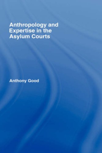 Anthropology and Expertise in the Asylum Courts [Hardcover]
