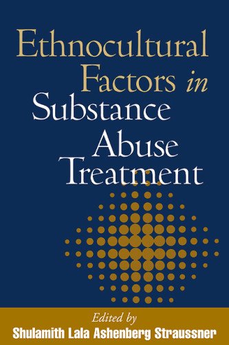 Ethnocultural Factors in Substance Abuse Treatment [Hardcover]