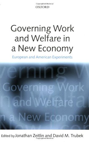 Governing Work and Welfare in a New Economy European and American Experiments [Paperback]