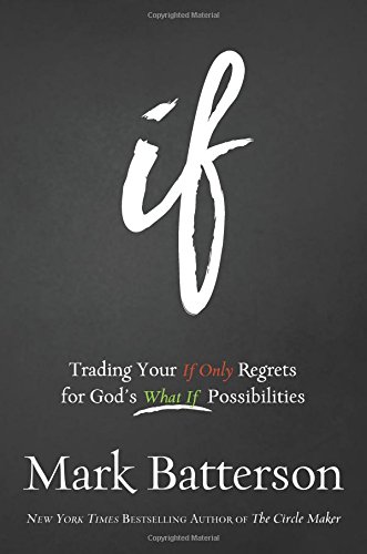 If Trading Your If Only Regrets For God's What If Possibilities [Paperback]