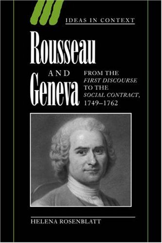 Rousseau and Geneva From the First Discourse to The Social Contract, 17491762 [Paperback]