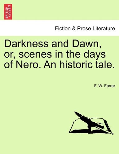 Darkness and Dawn, or, Scenes in the Days of Nero an Historic Tale [Paperback]