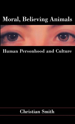 Moral, Believing Animals Human Personhood and Culture [Hardcover]