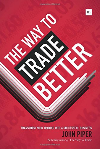 The Way To Trade Better Transform Your Trading Into A Successful Business [Hardcover]