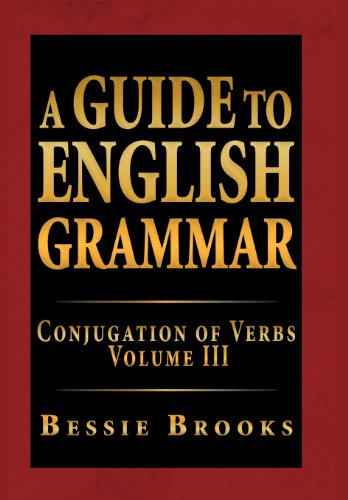 Guide to English Grammar  Conjugation of Verbs Volume Iii [Hardcover]