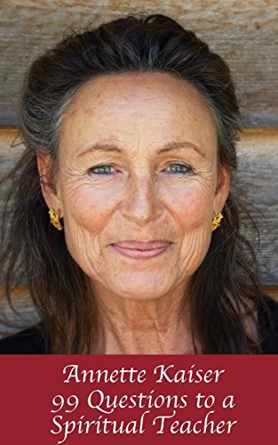 Annette Kaiser 99 Questions To A Spiritual Teacher [Paperback]