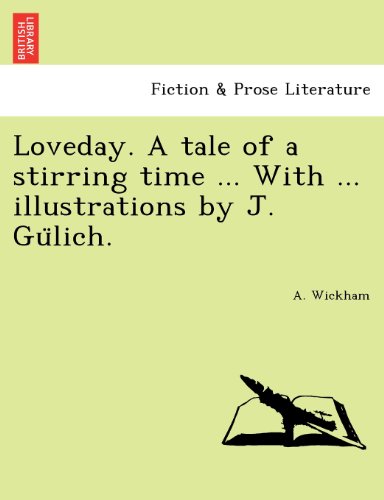 Loveday. a Tale of a Stirring Time ... with ... Illustrations by J. Gu Lich [Paperback]