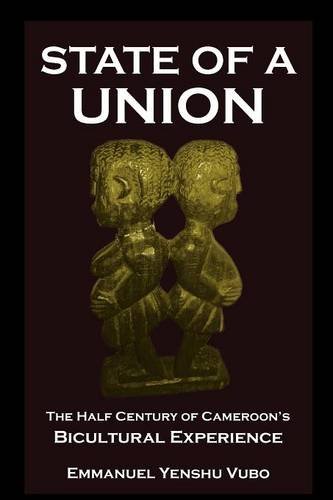 State of a Union  The Half Century of Cameroons Bicultural Experience [Paperback]