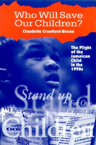 Who Will Save Our Children The Plight Of The Jamaican Child In The Nineties [Paperback]