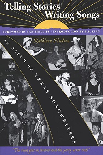Telling Stories, Writing Songs An Album Of Texas Songwriters [Paperback]