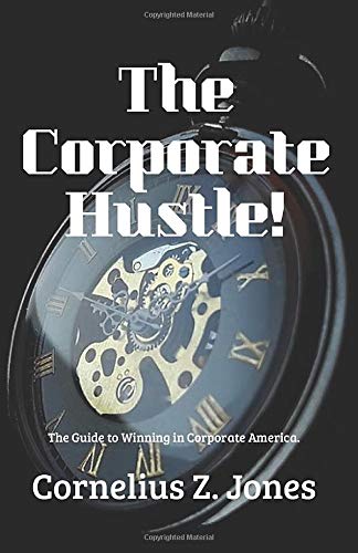 Corporate Hustle  The Guide to Winning in Corporate America [Paperback]