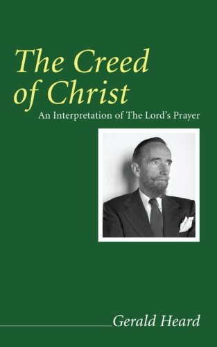 Creed of Christ  An Interpretation of the Lord's Prayer [Paperback]