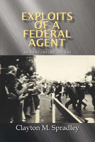 Exploits Of A Federal Agent My Story - My Life - My Way [Paperback]