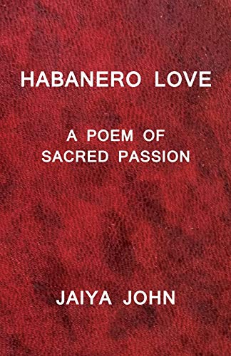 Habanero Love A Poem Of Sacred Passion [Paperback]
