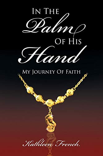 In The Palm Of His Hand My Journey Of Faith [Paperback]